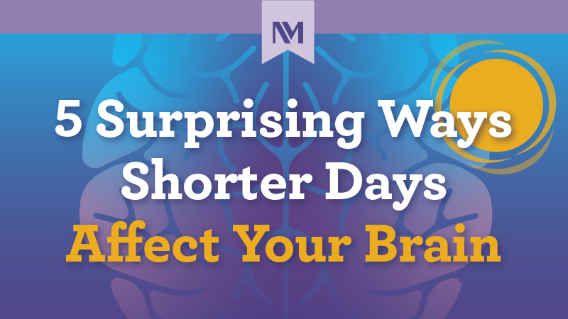 5 Surprising Ways Shorter Days Affect Your Brain [Infographic]