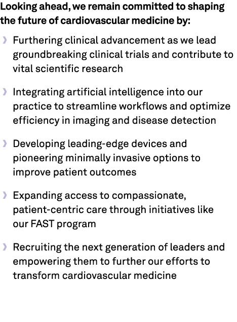 Looking ahead, we remain committed to shaping the future of cardiovascular medicine by: • Furthering clinical advance...