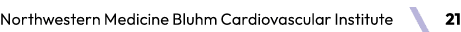 Northwestern Medicine Bluhm Cardiovascular Institute ￼ 21