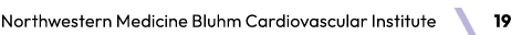 Northwestern Medicine Bluhm Cardiovascular Institute ￼ 19