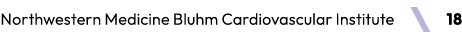 Northwestern Medicine Bluhm Cardiovascular Institute ￼ 18