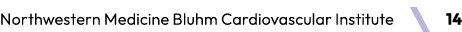 Northwestern Medicine Bluhm Cardiovascular Institute ￼ 14