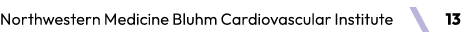 Northwestern Medicine Bluhm Cardiovascular Institute ￼ 13