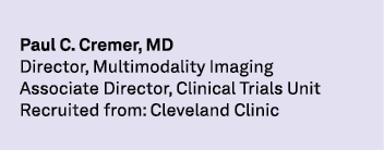 Paul C. Cremer, MD Director, Multimodality Imaging Associate Director, Clinical Trials Unit Recruited from: Cleveland...