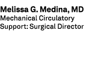 Melissa G. Medina, MD Mechanical Circulatory Support: Surgical Director