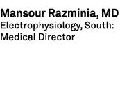 Mansour Razminia, MD Electrophysiology, South: Medical Director 