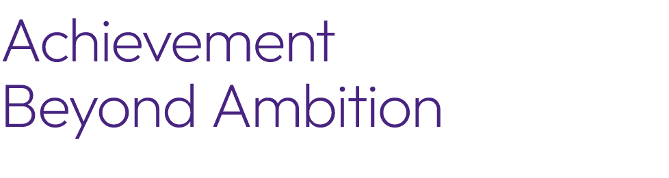 Achievement Beyond Ambition