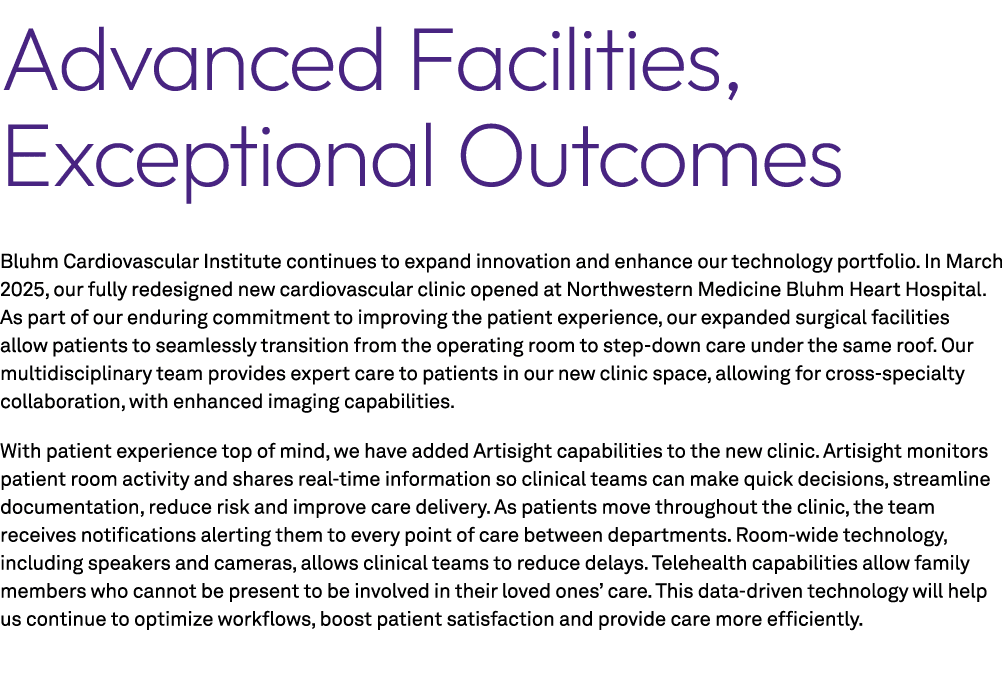 Advanced Facilities, Exceptional Outcomes Bluhm Cardiovascular Institute continues to expand innovation and enhance o...