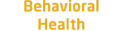 Behavioral Health