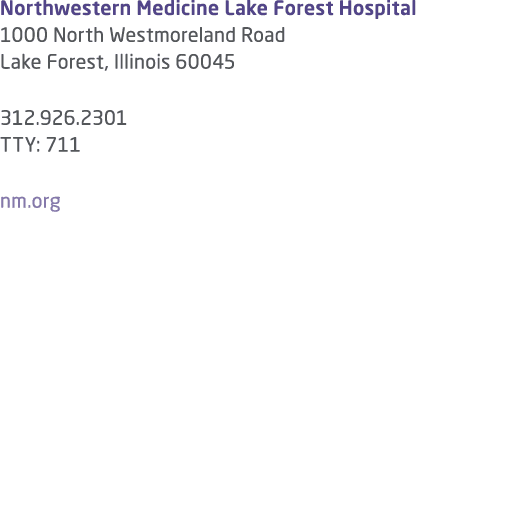 Northwestern Medicine Lake Forest Hospital 1000 North Westmoreland Road Lake Forest, Illinois 60045 312.926.2301 TTY:...