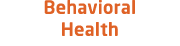 Behavioral Health
