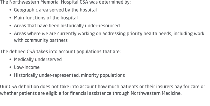 The Northwestern Memorial Hospital CSA was determined by: • Geographic area served by the hospital • Main functions o...