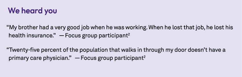 We heard you “My brother had a very good job when he was working. When he lost that job, he lost his health insurance...