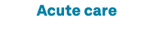 Acute care 