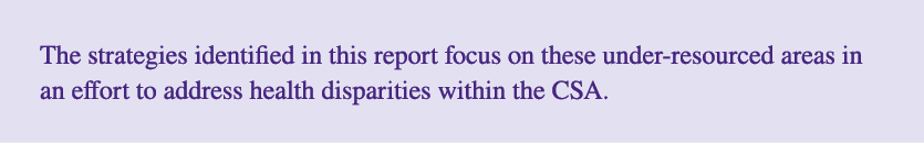The strategies identified in this report focus on these under resourced areas in an effort to address health disparit...
