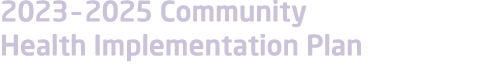 2023   2025 Community Health Implementation Plan