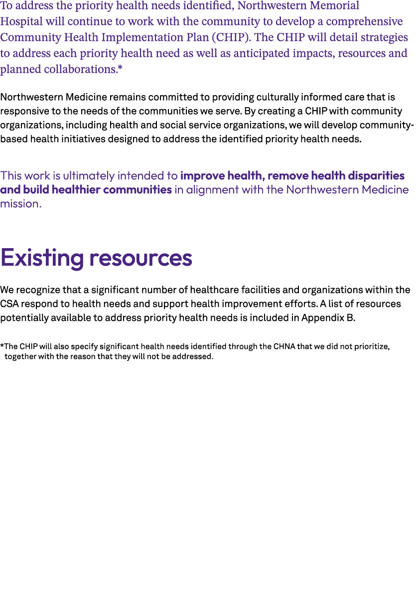 To address the priority health needs identified, Northwestern Memorial Hospital will continue to work with the commun...