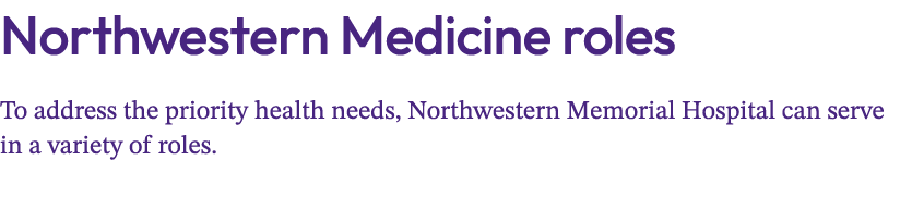 Northwestern Medicine roles To address the priority health needs, Northwestern Memorial Hospital can serve in a varie...