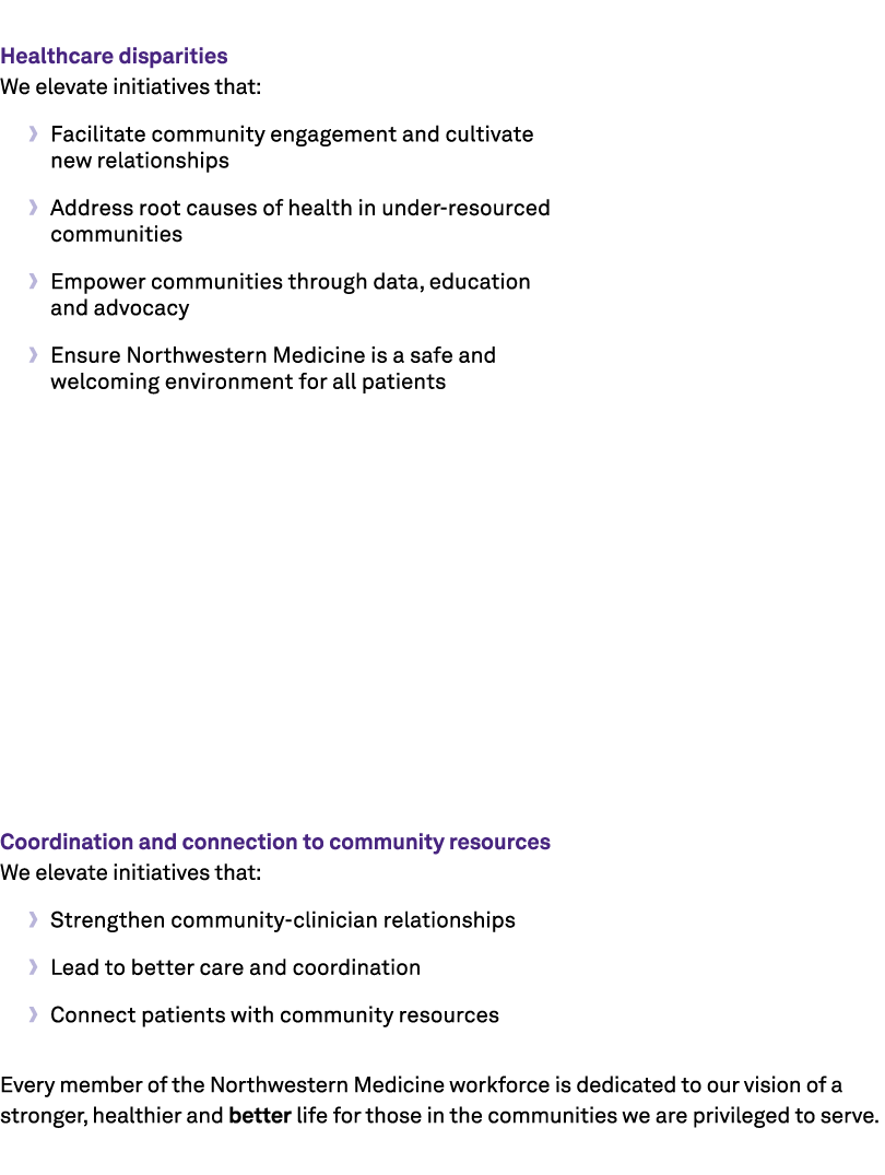  Healthcare disparities We elevate initiatives that: • Facilitate community engagement and cultivate new relationship...