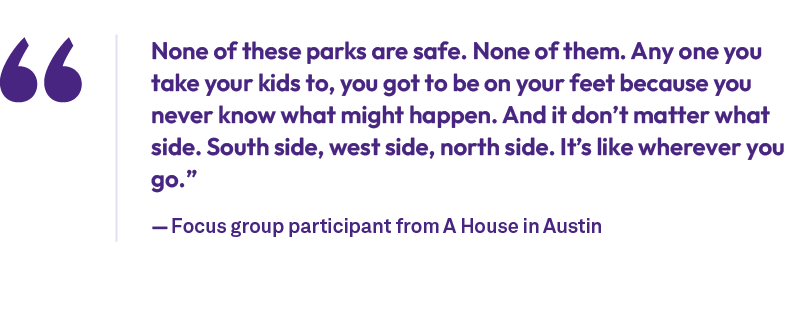 None of these parks are safe. None of them. Any one you take your kids to, you got to be on your feet because you nev...