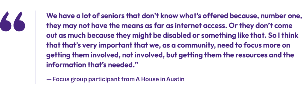 We have a lot of seniors that don’t know what’s offered because, number one, they may not have the means as far as in...