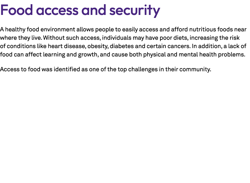 Food access and security A healthy food environment allows people to easily access and afford nutritious foods near w...