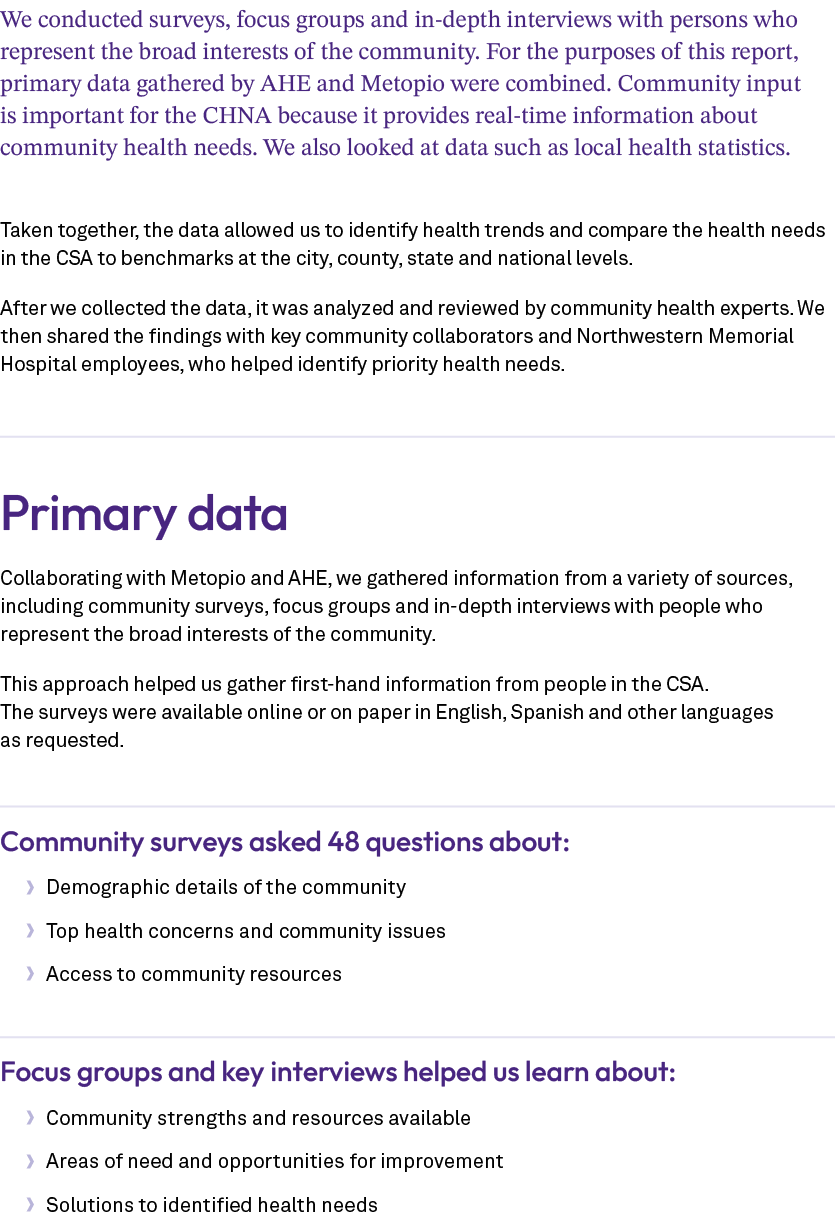 We conducted surveys, focus groups and in depth interviews with persons who represent the broad interests of the comm...