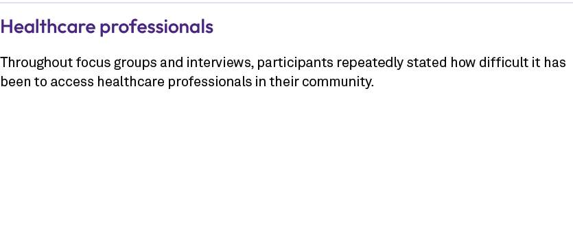 Healthcare professionals Throughout focus groups and interviews, participants repeatedly stated how difficult it has ...