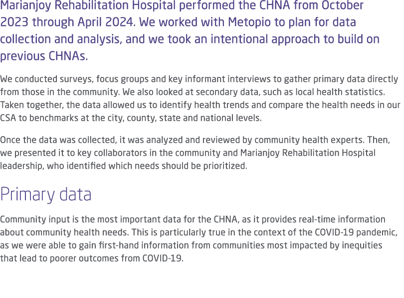 Marianjoy Rehabilitation Hospital performed the CHNA from October 2023 through April 2024. We worked with Metopio to ...