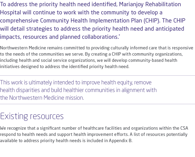 To address the priority health need identified, Marianjoy Rehabilitation Hospital will continue to work with the comm...