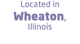 Located in Wheaton, Illinois