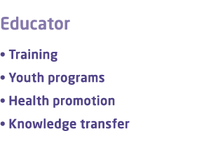 Educator • Training • Youth programs • Health promotion • Knowledge transfer 