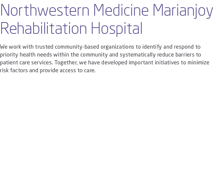Northwestern Medicine Marianjoy Rehabilitation Hospital We work with trusted community based organizations to identif...