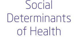 Social Determinants of Health