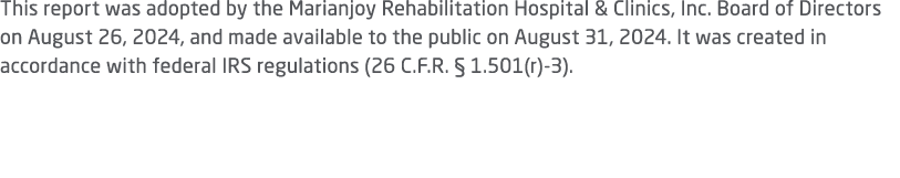 This report was adopted by the Marianjoy Rehabilitation Hospital & Clinics, Inc. Board of Directors on August 26, 202...