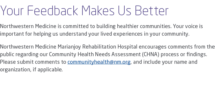 Your Feedback Makes Us Better Northwestern Medicine is committed to building healthier communities. Your voice is imp...