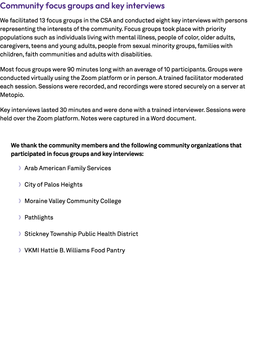 Community focus groups and key interviews We facilitated 13 focus groups in the CSA and conducted eight key interview...