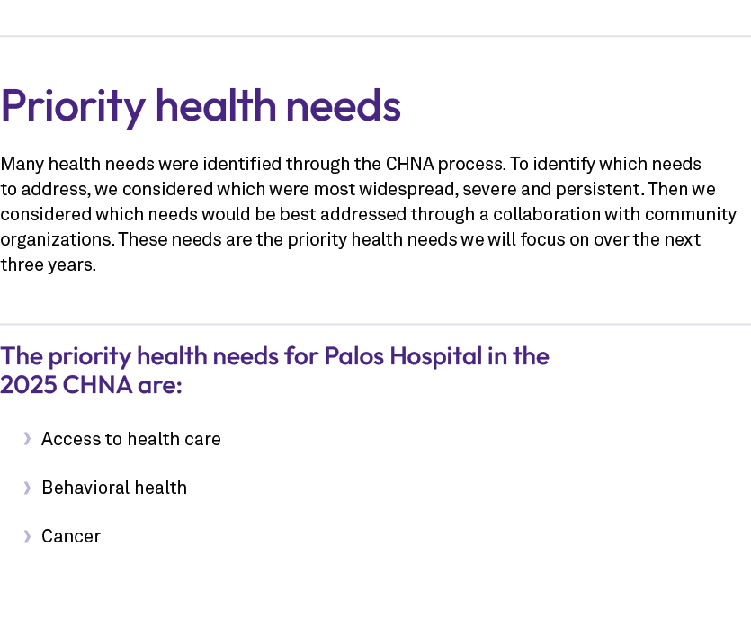  Priority health needs Many health needs were identified through the CHNA process. To identify which needs to address...