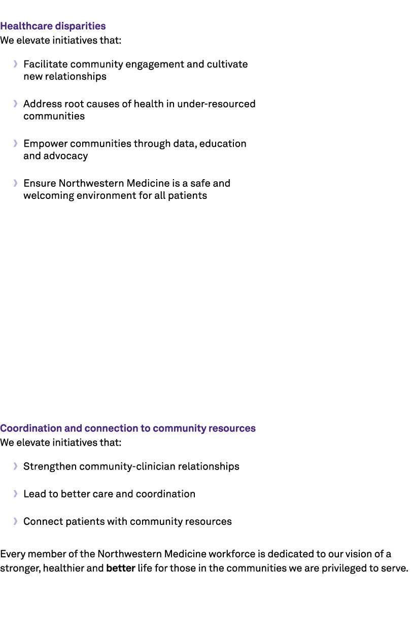  Healthcare disparities We elevate initiatives that: • Facilitate community engagement and cultivate new relationship...