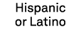 Hispanic or Latino