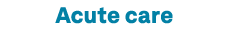 Acute care 