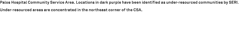 Palos Hospital Community Service Area. Locations in dark purple have been identified as under resourced communities b...