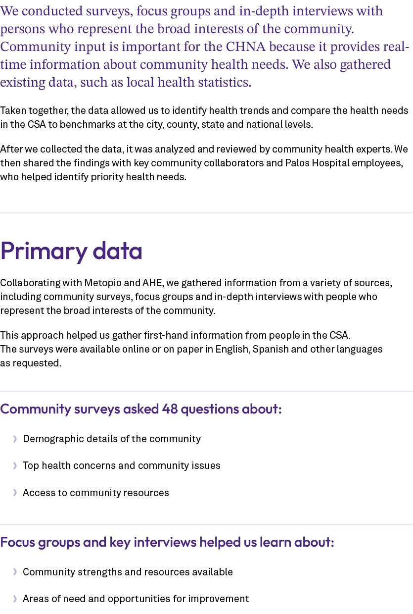 We conducted surveys, focus groups and in depth interviews with persons who represent the broad interests of the comm...