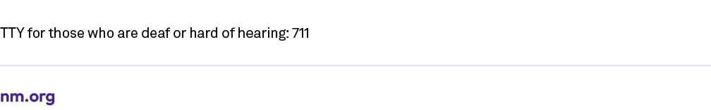 TTY for those who are deaf or hard of hearing: 711 nm.org