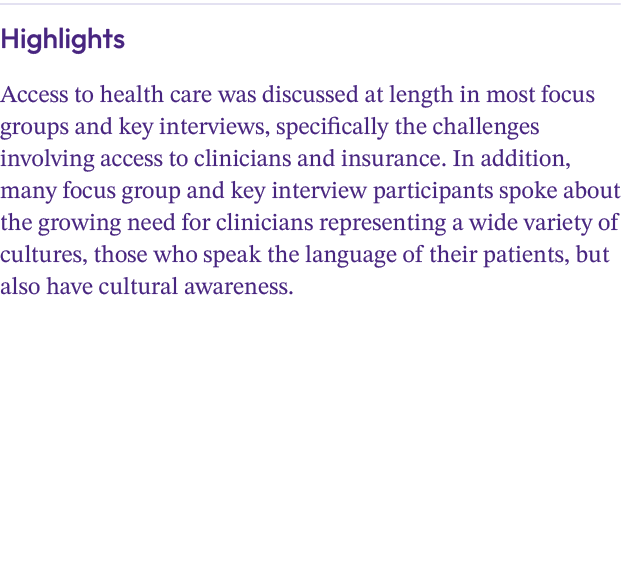 Highlights Access to health care was discussed at length in most focus groups and key interviews, specifically the ch...