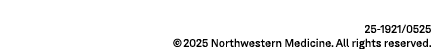 25 1921/0525 © 2025 Northwestern Medicine. All rights reserved.