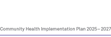 Community Health Implementation Plan 2025 – 2027