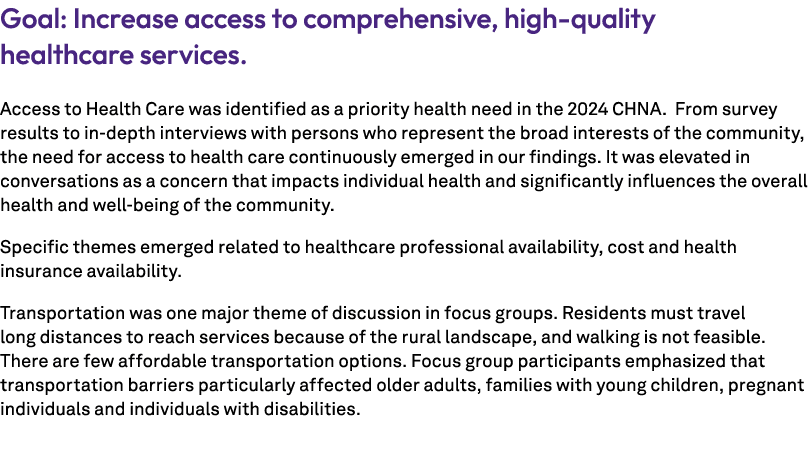 Goal: Increase access to comprehensive, high quality healthcare services. Access to Health Care was identified as a p...