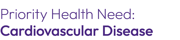 Priority Health Need: Cardiovascular Disease