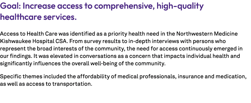 Goal: Increase access to comprehensive, high quality healthcare services. Access to Health Care was identified as a p...